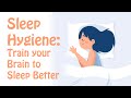 Sleep hygiene train your brain to fall asleep and sleep better
