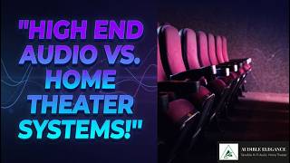 Critical Differences Between High End Audio & Home Theater Systems
