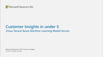 Dynamics 365 Customer Insights in Under 5: using Azure Machine Learning cross tenant
