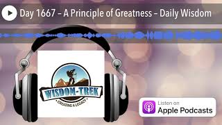 Day 1667 – A Principle of Greatness – Daily Wisdom
