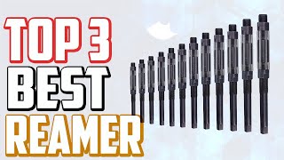 Reamer: Top 3 Best Reamer