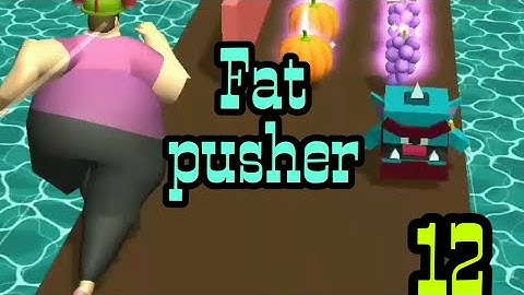 Fat pusher walkthrough part-12