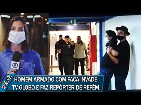 HOMEM ARMADO COM FACA INVADE TV GLOBO E FAZ REPÓRTER DE REFÉM.