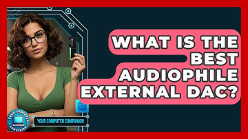 What Is The Best Audiophile External DAC? - Your Computer Companion