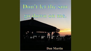 Don't let the sun go down on me