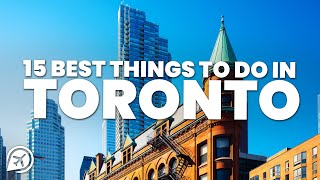 15 BEST THINGS TO DO IN TORONTO
