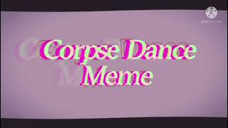 👻Corpse dance meme👻 (credits to Erin) ⚠️weirdcore warning!⚠️