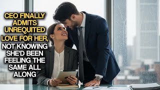 CEO Finally Admits Unrequited Love For Her, Not Knowing She'd Been Feeling The Same All Along