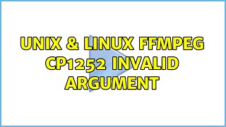 Unix & Linux: ffmpeg: CP1252: Invalid argument