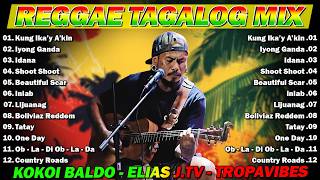 Top Tagalog Reggae Songs 2026 🎶 Tropa Vibes, Bob Marley, Elias J.TV, Kokoi Baldo 🎶 Pinoy Reggae Song