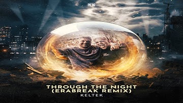 KELTEK - Through The Night (ERABREAK Remix)