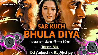Sab kuchh Bhula Diya - Tapori Mix - Dj Ankush Pawar & Dj Akshay Bawane - Wafa Ka Kaisa Sila Diya
