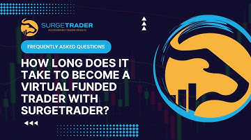 How Long Does it Take to Become a Virtual Funded Trader with SurgeTrader? | SurgeTrader Prop Trading