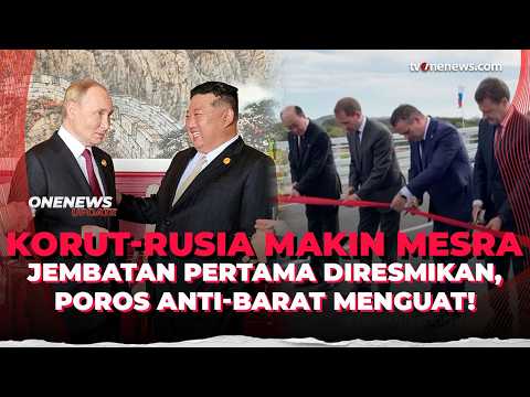 Korut & Rusia Resmikan Jembatan Pertama, Simbol Eratnya Aliansi Dua Negara Ini | OneNews Update