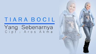 NEW_ TIARA BOCIL - YANG SEBENARNYA (OFFICIAL VIDEO KLIP RBS ANDIKA PRODUCTION)