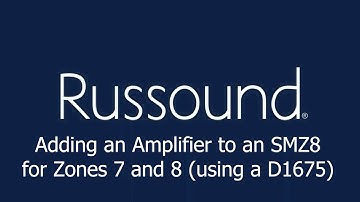 Adding Amplifier to an SMZ8 For Zones 7 and 8 (using a Russound D1675)