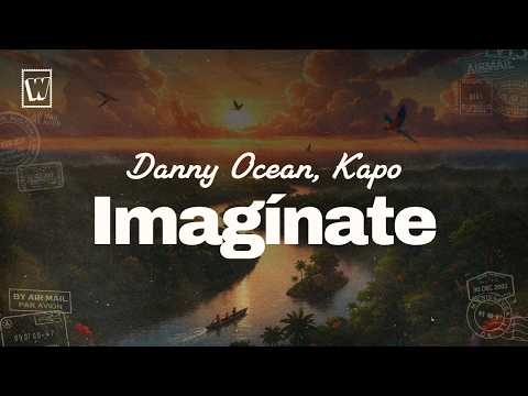Danny Ocean & Kapo - Imagínate (ENGLISH LYRICS)