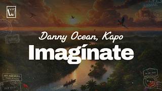 Danny Ocean & Kapo - Imagínate (ENGLISH LYRICS)