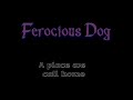 Ferocious dog  a place we call home
