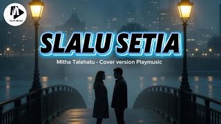 Mitha Talahatu  Slalu Setia  Cover Version Play mithatalahatu 