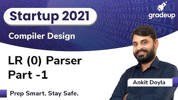 LR (0) Parser | Part 1 | Compiler Design | GATE 2021 | Ankit Sir | Gradeup
