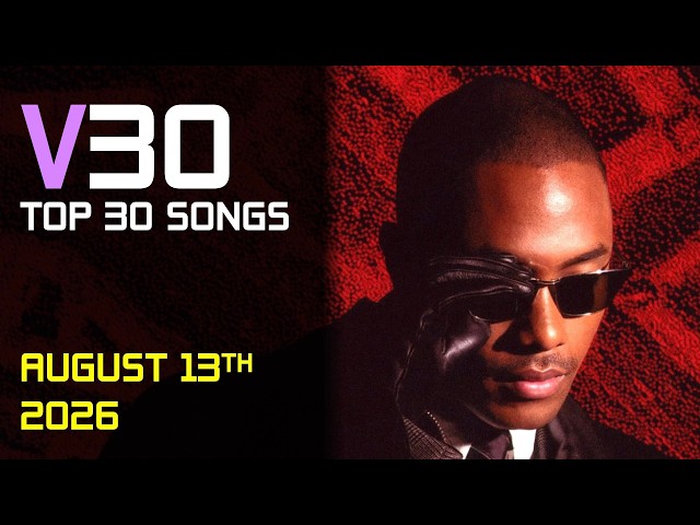 Top 30 Songs of the Week - August 13, 2026 | V30 - YouTube
