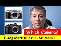 Olympus E-M5 Mark III or E-M1 Mark II? ep.224