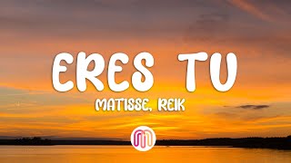 Reik, Matisse - Eres Tú (Letra\/Lyrics)