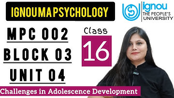 MPC 002 Block 3 unit 4 : Class 16 for IGNOU MA Psychology | developmental psychology