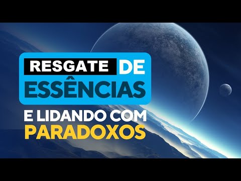 Resgate de Essências e Lidando com Paradoxos