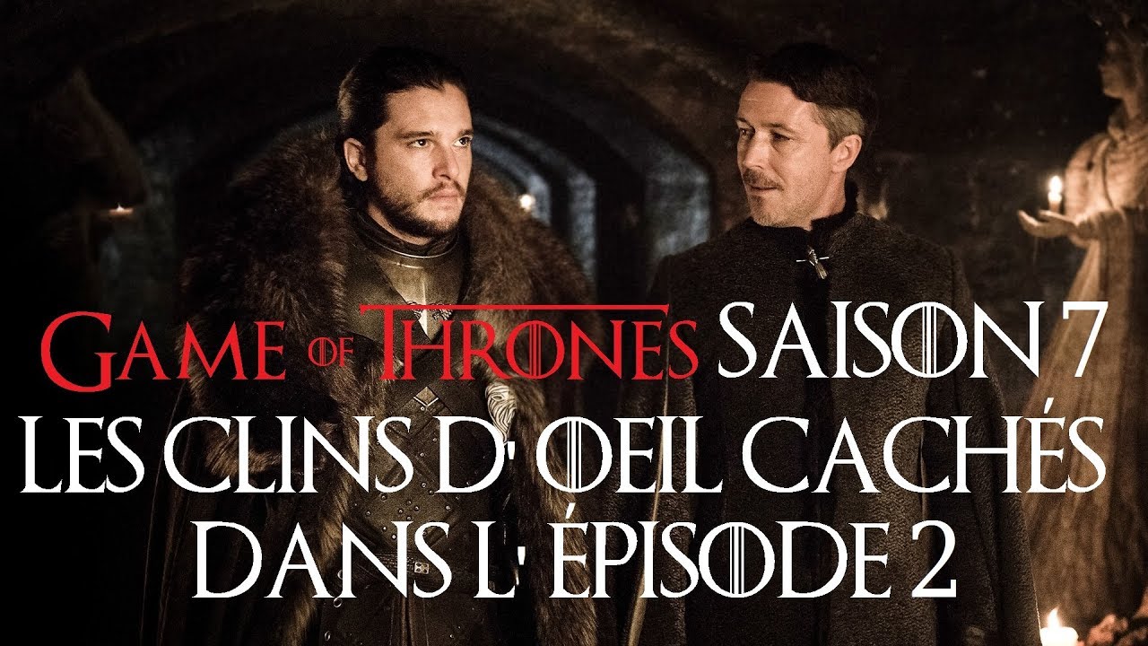 Game Of Thrones Saison 7 Episode 2 Vostfr Game of Thrones saison 7 : les clins d'oeil cachés dans l'épisode 2