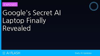 Google's Secret AI Laptop Finally Revealed 🤯