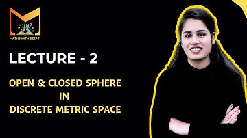 Lecture-2 l Open & Closed Sphere in Discrete Metric Space