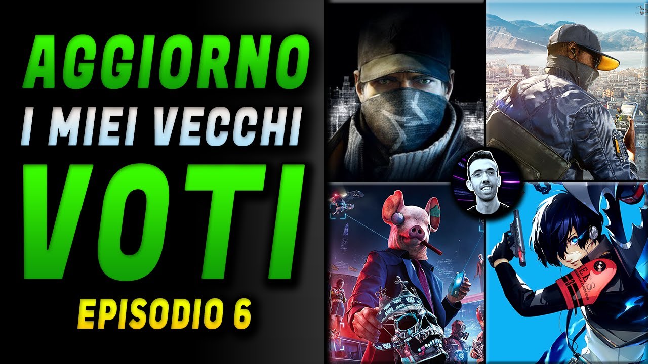 AGGIORNO I MIEI VECCHI VOTI | Le mie Recensioni EP.6 | Watch Dogs e Persona