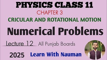 NUMERICAL PROBLEMS ||Chapter 03|| Circular and Rotational Motion|| Physics 11