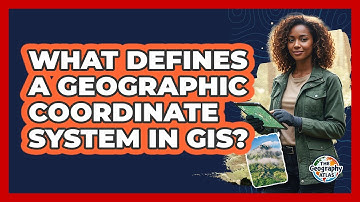 What Defines a Geographic Coordinate System in GIS?