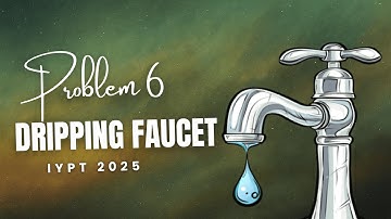Why Dripping Faucets Defy Intuition - IYPT 2025