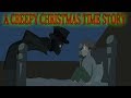 A Creepy Christmas Time Story Animated