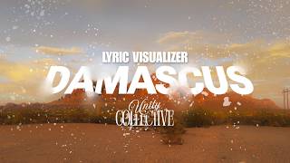 Damascus - Lyric Visualizer | Unity Collective