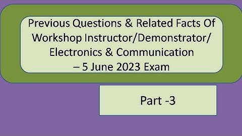 previous questions part 3/workshop instructor/demonstrator in electronics and communication/