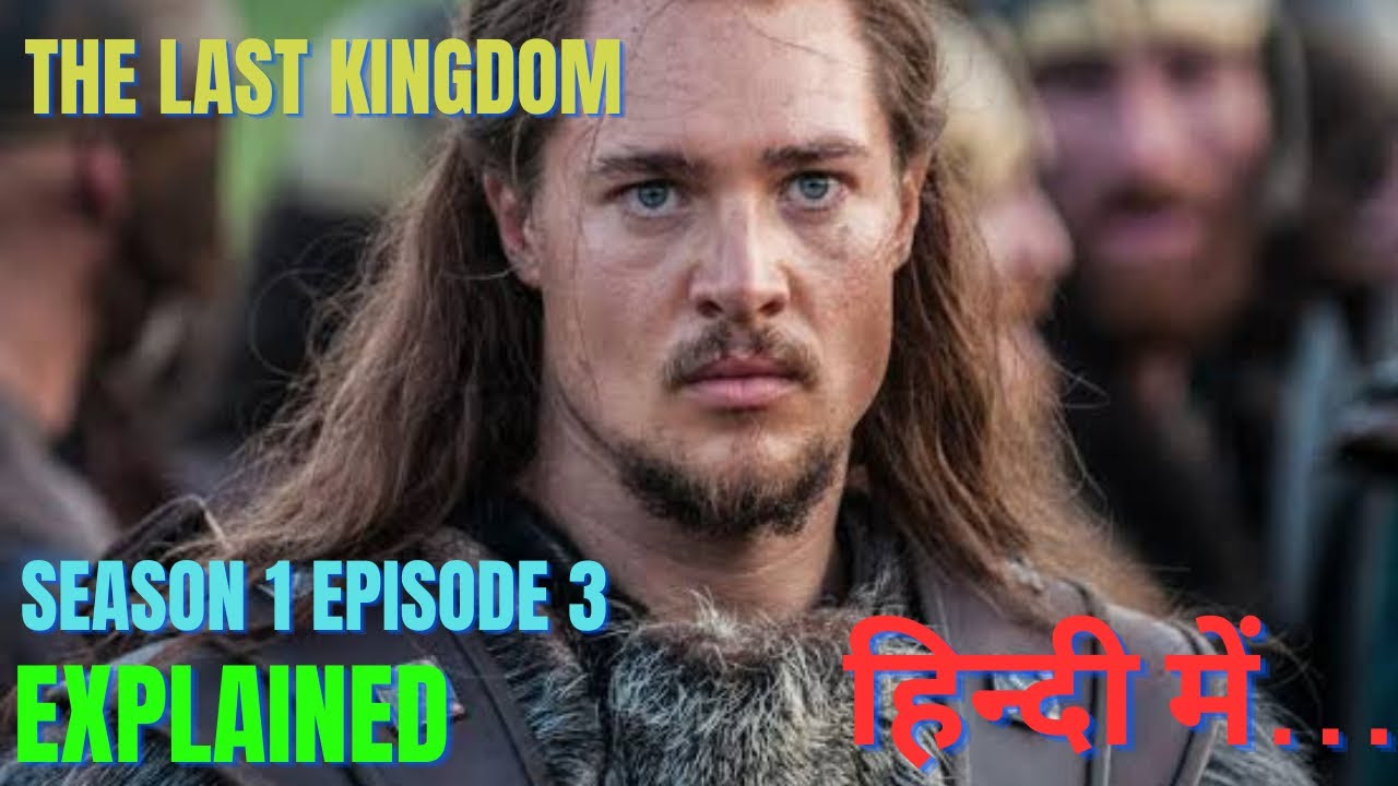 THE LAST KINGDOM SEASON 1 EPISODE 3!! EXPLAINED IN HINDI !!NETFLIX