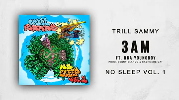 Trill Sammy - 3AM Ft. NBA YoungBoy (No Sleep Vol. 1)