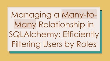 Managing a Many-to-Many Relationship in SQLAlchemy: Efficiently Filtering Users by Roles