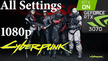 Cyberpunk 2077 PATCH 1.2  (RTX 3070) BENCHMARKS | All Settings | 1080p