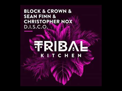 Block \u0026 Crown, Sean Finn, Christopher Nox - D.I.S.C.O (Original Mix)