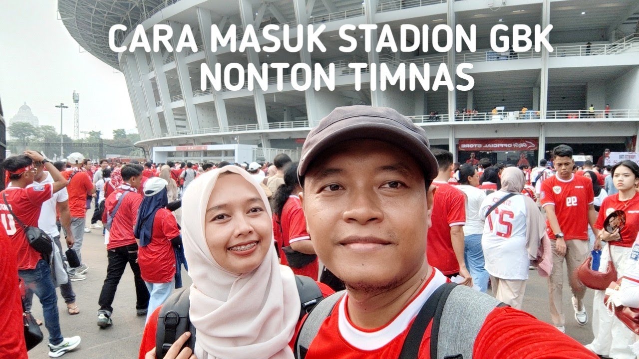 Cara Masuk Stadion GBK Nonton Timnas Terbaru