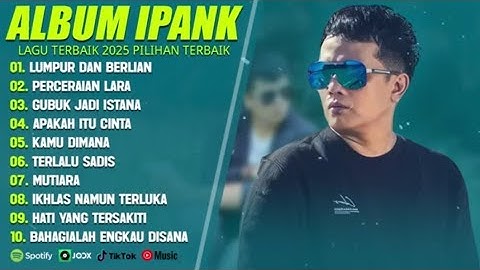 IPANK FULL ALBUM TERBAIK - LUMPUR DAN BERLIAN - LAGU POP MELAYU TERBARU 2025 VIRAL