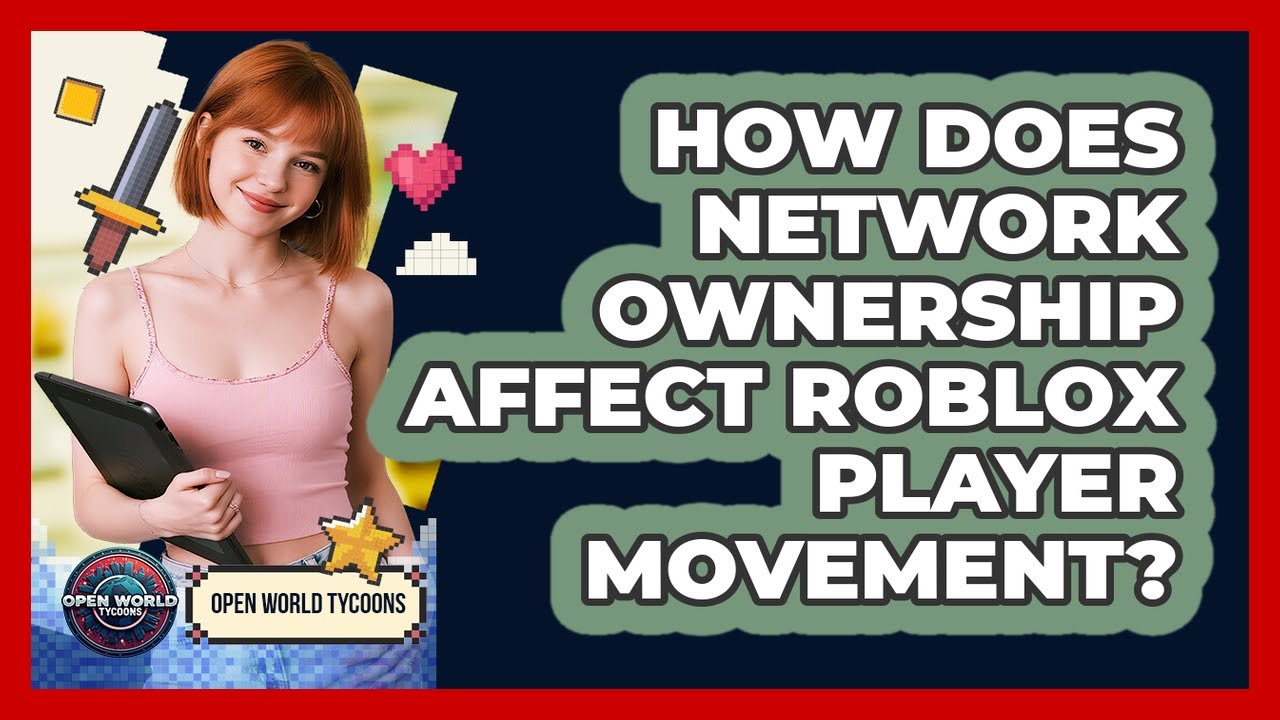 How Does Network Ownership Affect Roblox Player Movement Open World 