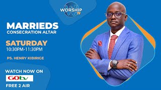 MARRIEDS CONSECRATION ALTAR  || WITH PS HENRY KIBIRIGE