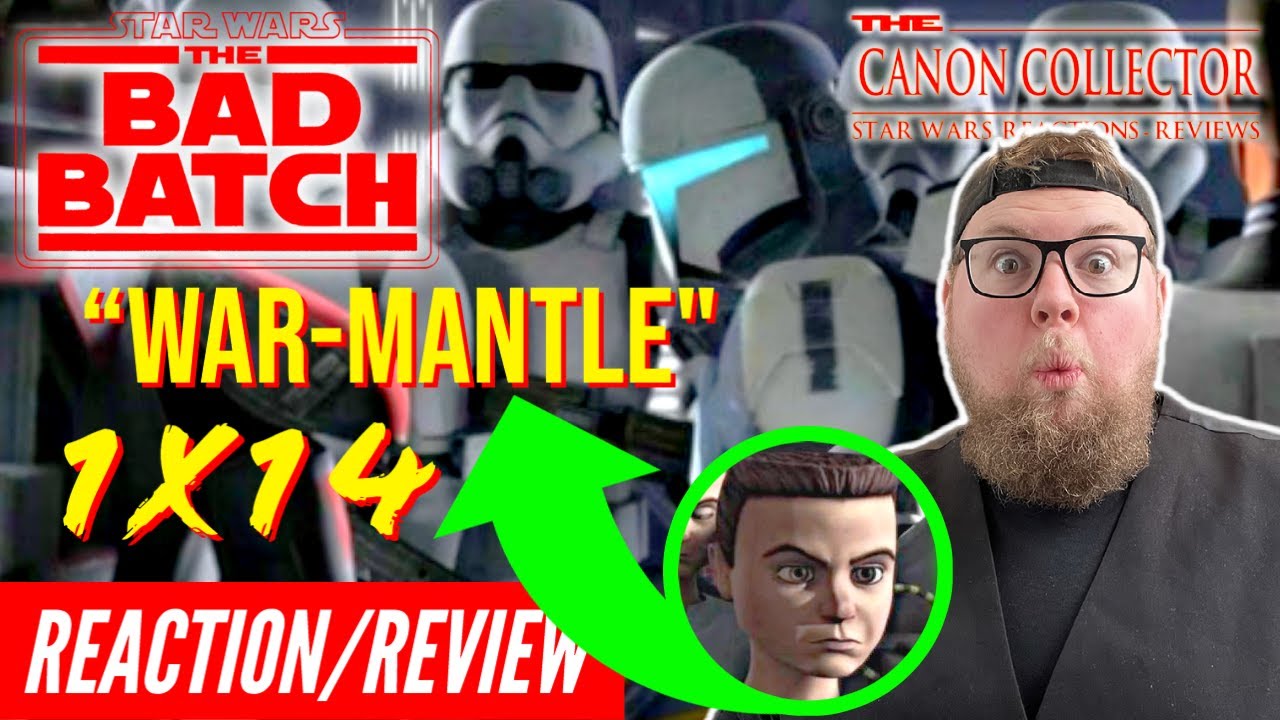 Star Wars: The Bad Batch 1x14 "War-Mantle" - Reaction & Review!